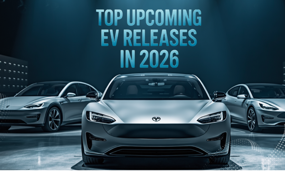 Top Upcoming EV Releases in 2026 What’s New, What’s Fast, and What’s Worth the Hype