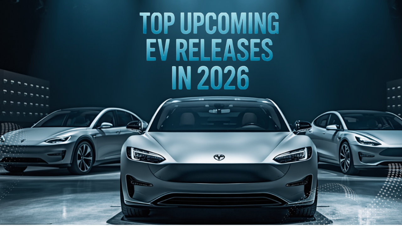 Top Upcoming EV Releases in 2026 What’s New, What’s Fast, and What’s Worth the Hype